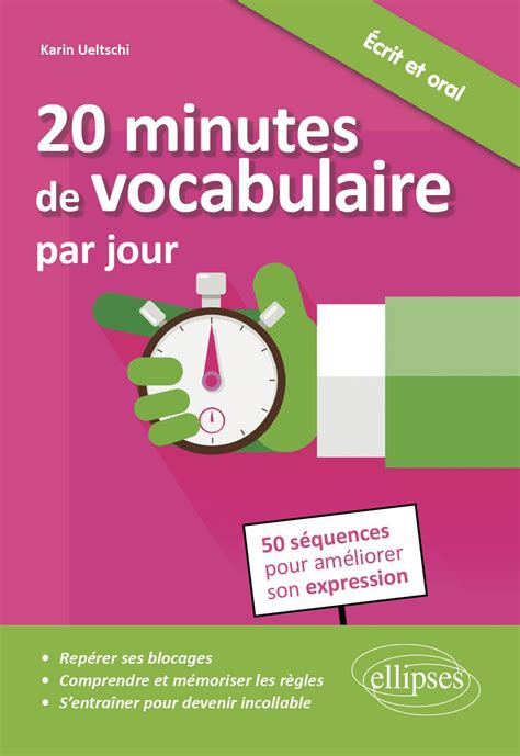 20 Minutes de Vocabulaire par Jour 50 Séquences pour Améliorer Son Expression